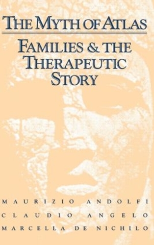 Бумажная книга «The Myth Of Atlas: Families & The Therapeutic Story», авторов Клаудио Анджело, Марсела де Ничило, Маурицио Андольфи - фото №1