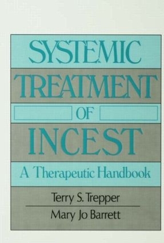 Паперова книга «Systemic Treatment Of Incest: A Therapeutic Handbook», авторів Мері Джо Барретт, Террі Треппер - фото №1