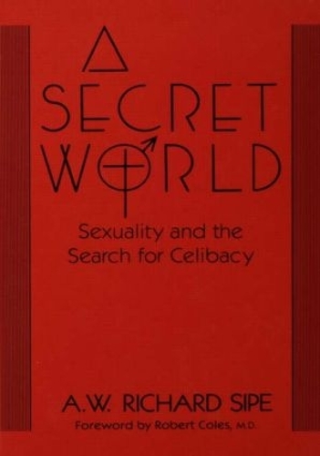 Бумажная книга «A Secret World: Sexuality And The Search For Celibacy», автор А.В. Ричард Сайп - фото №1
