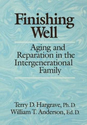 Бумажная книга «Finishing Well: Aging And Reparation In The Intergenerational Family», авторов Терри Д. Харгрейв, Уильям Т. Андерсон - фото №1