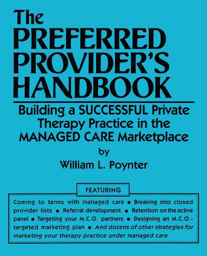 Бумажная книга «The Preferred Provider's Handbook: Building A Successful Private Therapy Practice In The Managed Care Marketplace», автор Уильям Л. Пойнтер - фото №1