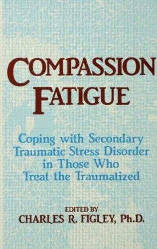 Бумажная книга «Compassion Fatigue: Coping With Secondary Traumatic Stress Disorder In Those Who Treat The Traumatized», автор Чарльз Р. Фигли - фото №1