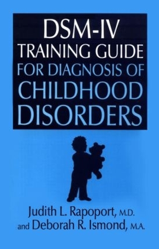 Паперова книга «DSM-IV Training Guide For Diagnosis Of Childhood Disorders», авторів Дебора Р. Ісмонд, Джудіт Л. Рапопорт - фото №1