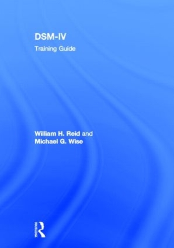 Паперова книга «DSM-IV Training Guide», авторів Майкл Г. Вайз, Вільям Х. Рід - фото №1