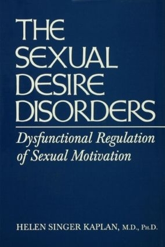 Бумажная книга «Sexual Desire Disorders: Dysfunctional Regulation of Sexual Motivation», автор Хелен Сингер Каплан - фото №1