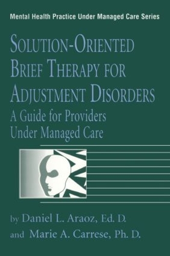 Бумажная книга «Solution-Oriented Brief Therapy For Adjustment Disorders: A Guide», авторов Даниэль Л. Араоз, Мари А. Каррезе - фото №1