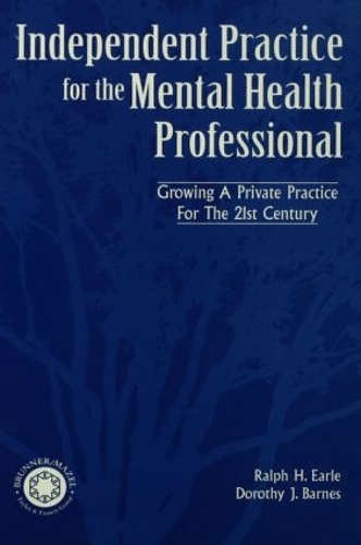 Паперова книга «Independant Practice for the Mental Health Professional», авторів Дороті Барнс, Ральф Ерл - фото №1