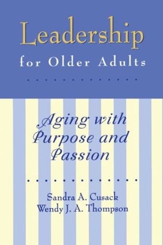Паперова книга «Leadership for Older Adults: Aging With Purpose And Passion», авторів Сандра А. Кьюсак, Венді Дж. Томпсон - фото №1