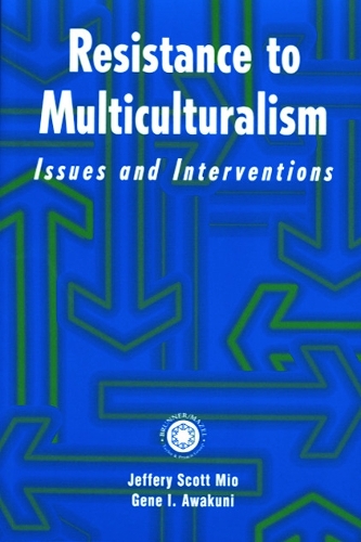 Бумажная книга «Resistance to Multiculturalism: Issues and Interventions», авторов Джин И. Авакуни, Джеффри Скотт Мио - фото №1