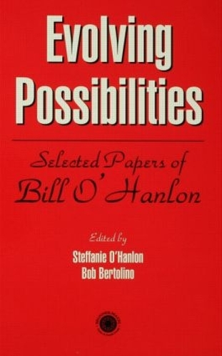 Бумажная книга «Evolving Possibilities: Selected Works of Bill O'Hanlon», авторов Боб Бертолино, Стефани О'Хэнлон - фото №1