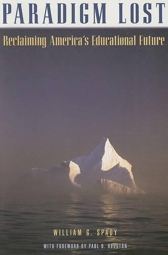 Бумажная книга «Paradigm Lost: Leading America Beyond Its Fear of Educational Change», автор Уильям Г. Спэди - фото №1
