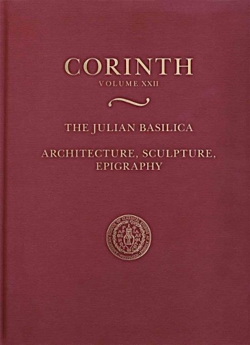 [object Object] «The Julian Basilica: Architecture, Sculpture, Epigraphy», авторов Каролинн Ронкалья, Катрин де Грация Вандерпул, Пол Д. Скоттон - фото №1