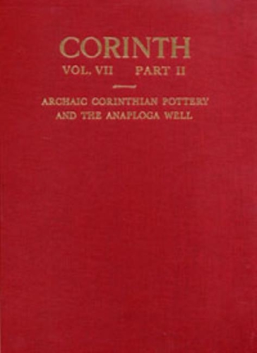 Паперова книга «Archaic Corinthian Pottery and the Anaploga Well: (Corinth 7.2)», авторів Д. А. Амікс, Патриція Лоуренс - фото №1