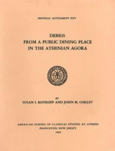 Паперова книга «Debris from a Public Dining Place in the Athenian Agora», авторів Джон Х. Оуклі, Сюзан І. Ротрофф - фото №1