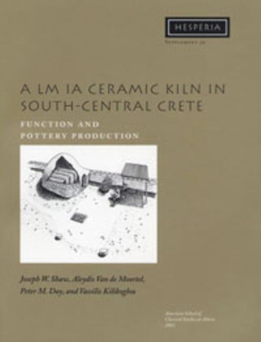 Паперова книга «A LM IA Ceramic Kiln in South-Central Crete: Function and Pottery Production», авторів Алейдіс Ван де Муртель, Джозеф В. Шоу, Пітер М. Дей, Василіс Кілікоглу - фото №1