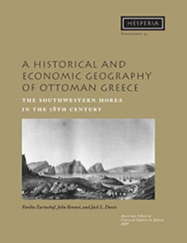 Паперова книга «A Historical and Economic Geography of Ottoman Greece: The Southwestern Morea in the 18th Century», авторів Фаріба Зарінебаф, Джек Л. Девіс, Джон Беннет - фото №1