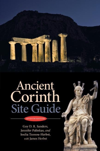 Паперова книга «Ancient Corinth: Site Guide (7th ed.)», авторів Гай Д.Р. Сандерс, Юлія Цону-Гербст, Джеймс Гербст, Дженніфер Палінкас - фото №1