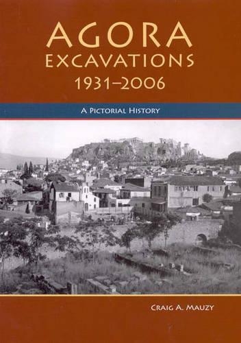 Бумажная книга «Agora Excavations, 1931-2006: A Pictorial History», автор Крейг А. Маузи - фото №1