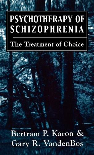 Бумажная книга «Psychotherapy of Schizophrenia: The Treatment of Choice», авторов Бертрам П. Карон, Гэри Р. Ванденбос - фото №1