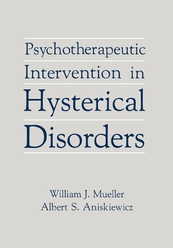 Бумажная книга «Psychotherapeutic Intervention in Hysterical Disorders», авторов Альберт С. Анискевич, Уильям Дж. Мюллер - фото №1