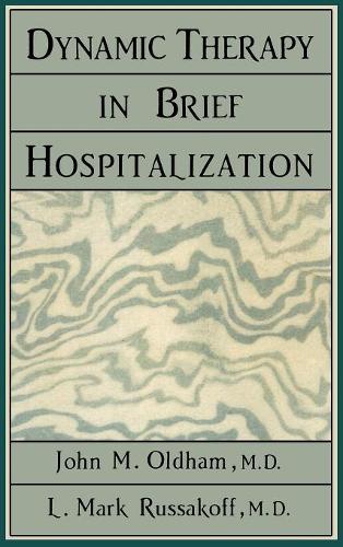 Бумажная книга «Dynamic Therapy in Brief Hospi», авторов Джон М. Олдхэм, Марк Л. Руссакофф - фото №1