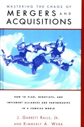 Бумажная книга «Mastering the Chaos of Mergers and Acquisitions», авторов Дж. Гарретт Раллс мл., Киберли А. Вебб - фото №1