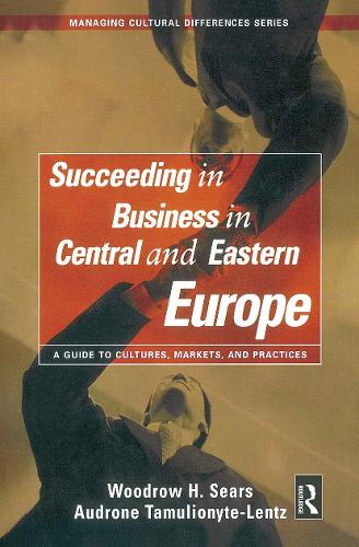 Паперова книга «Succeeding in Business in Central and Eastern Europe», авторів Одрон Тамуліоніте-Ленц, Вудроу Х. Сірс - фото №1
