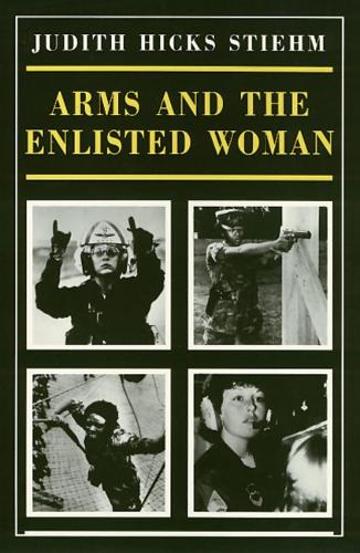Бумажная книга «Arms And The Enlisted Woman», автор Джудит Штим - фото №1