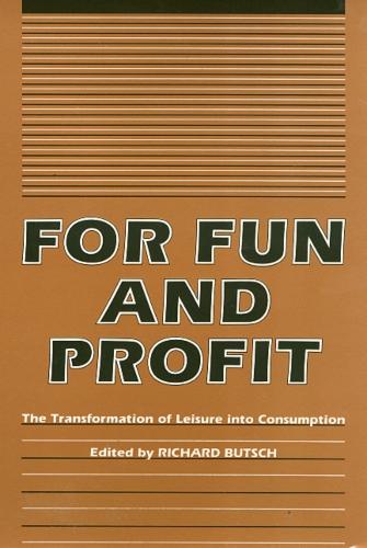 Бумажная книга «For Fun And Profit: The Transformation of Leisure into Consumption», автор Ричард Бутш - фото №1
