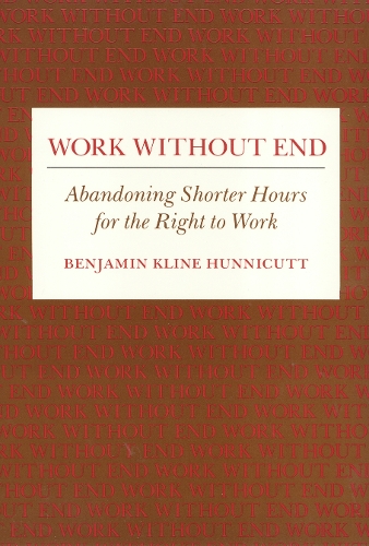 Бумажная книга «Work Without End: Abandoning Shorter Hours for the Right to Work», автор Бенджамин Ханникатт - фото №1