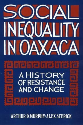 Бумажная книга «Social Inequality in Oaxaca: A History of Resistance and Change», автор Артур Мерфи - фото №1