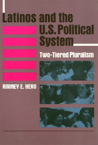 Бумажная книга «Latinos and the U.S. Political System: Two-Tiered Pluralism», автор Родни Хиро - фото №1