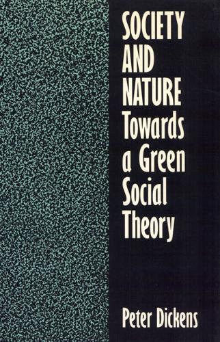 Бумажная книга «Society and Nature: Towards a Green Social Theory», автор Питер Диккенс - фото №1