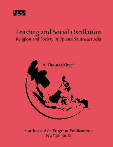 Бумажная книга «Feasting and Social Oscillation: A Working Paper on Religion and Society in Upland Southeast Asia», автор А. Томас Кирш - фото №1