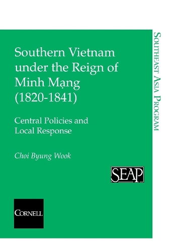 Бумажная книга «Southern Vietnam under the Reign of Minh Mang (1820–1841): Central Policies and Local Response», автор Чхве Бён Ук - фото №1