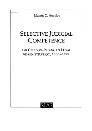 Бумажная книга «Selective Judicial Competence: The Cirebon-Priangan Legal Administration, 1680–1792», автор Мейсон К. Ходли - фото №1