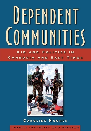 Паперова книга «Dependent Communities: Aid and Politics in Cambodia and East Timor», автор Керолайн Г'юз - фото №1