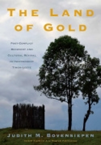 Паперова книга «The Land of Gold: Post-Conflict Recovery and Cultural Revival in Independent Timor-Leste», автор Джудіт М. Бовенсіпен - фото №1