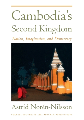 Бумажная книга «Cambodia's Second Kingdom: Nation, Imagination, and Democracy», автор Астрид Норен-Нильссон - фото №1
