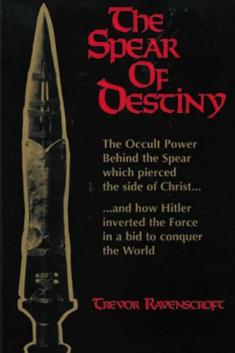 Бумажная книга «The Spear of Destiny: The Occult Power Behind the Spear Which Pierced the Side of Christ», автор Тревор Равенскрофт - фото №1