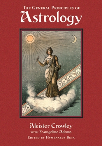 Паперова книга «General Principles of Astrology», авторів Алістер Кроулі, Еванджеліна Адамс - фото №1