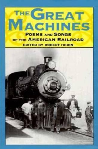Бумажная книга «The Great Machines: Poems and Songs of the American Railroad», автор Роберт Хедин - фото №1