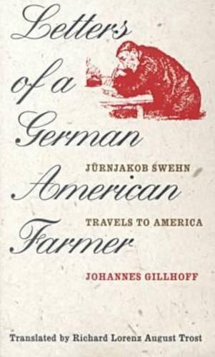 Бумажная книга «Letters of a German American Farmer: Juernjakob Swehn Travels to America», автор Иоганн Гиллхофф - фото №1