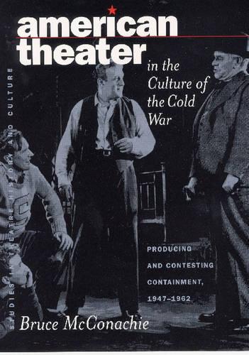 Бумажная книга «American Theater in the Culture of the Cold War: Producing & Contesting Containment, 1947-1962», автор Брюс А. МакКоначи - фото №1