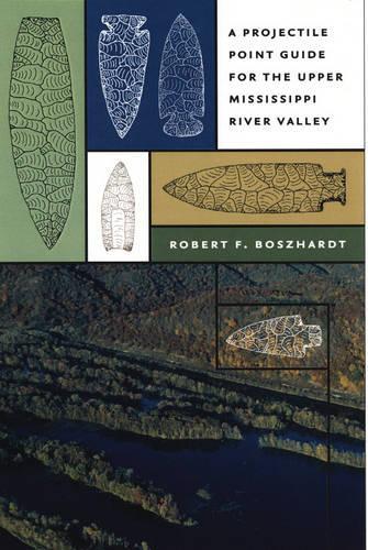 Паперова книга «A Projectile Point Guide for the Upper Mississippi River Valley», автор Роберт Ф. Босхардт - фото №1