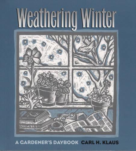 Бумажная книга «Weathering Winter: A Gardener's Daybook», автор Карл Х. Клаус - фото №1