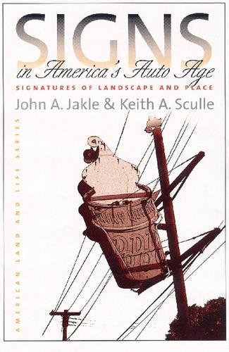 Бумажная книга «Signs in America's Auto Age: Signatures of Landscape and Place», авторов Джон А. Джакл, Кит А. Скалл - фото №1