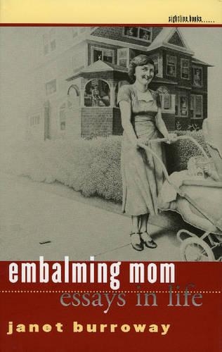 Бумажная книга «Embalming Mom: Essays in Life», авторов Карл Х. Клаус, Джанет Бурроуэй, Патриция Хэмпл - фото №1