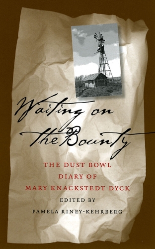 Бумажная книга «Waiting on the Bounty: The Dust Bowl Diary of Mary Knackstedt Dyck», автор Мэри Кнакстедт Дайк - фото №1