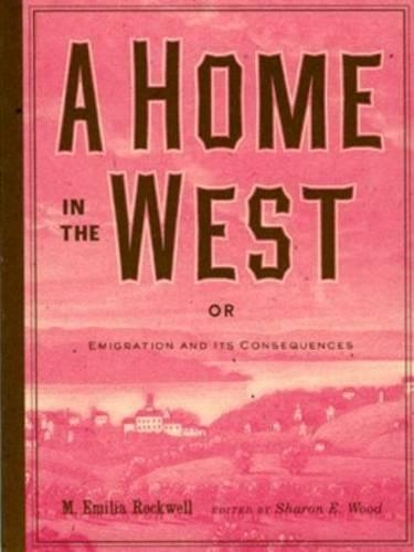 Паперова книга «A Home in the West, or, Emigration and Its Consequences», автор M. Емілія Роквелл - фото №1